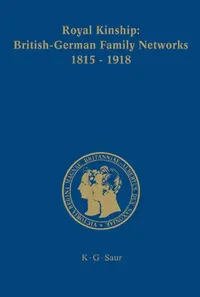 Buy Royal Kinship. Anglo-German Family Networks 1815-1918 (English, Clarissa Campbell Orr) — BookShops.in