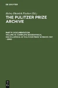 Buy Complete Biographical Encyclopedia of Pulitzer Prize Winners 1917 - 2000 (English, Heinz-D Fischer) — BookShops.in