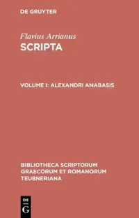 Buy Alexandri anabasis (English, Flavius Arrianus | A. G. Roos | Gerhard Wirth) — BookShops.in