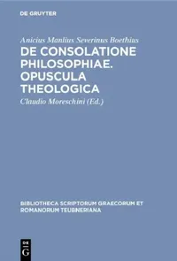 Buy De consolatione philosophiae. Opuscula theologica (English, Anicius Manlius Severinus Boethius | Claudio Moreschini) — BookShops.in