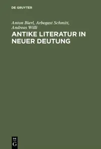 Buy Antike Literatur in neuer Deutung (English, Anton Bierl | Arbogast Schmitt | Andreas Willi) — BookShops.in