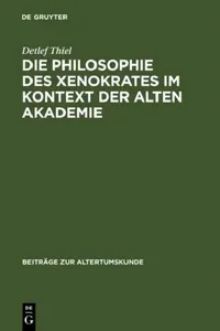 Buy Die Philosophie des Xenokrates im Kontext der Alten Akademie (English, Detlef Thiel) — BookShops.in