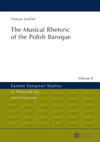 Buy The Musical Rhetoric of the Polish Baroque (English, Maciej Golab | Tomasz Jasiński) — BookShops.in