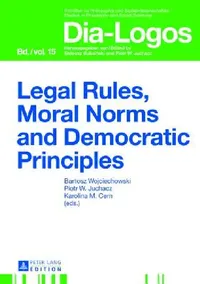 Buy Legal Rules, Moral Norms and Democratic Principles (English, Piotr W. Juchacz | Bartosz Wojciechowski | Piotr W. Juchacz) — BookShops.in