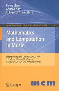 Buy Mathematics and Computation in Music (English, Elaine Chew | Adrian Childs | Ching-Hua Chuan) — BookShops.in