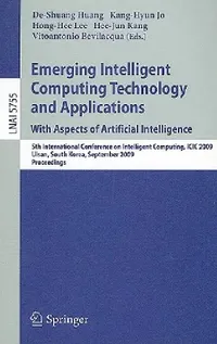 Buy Emerging Intelligent Computing Technology and Applications. with Aspects of Artificial Intelligence (English, De-Shuang Huang | Kang-Hyun Jo | Hong-Hee Lee) — BookShops.in