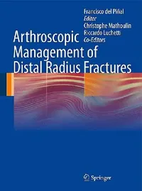 Buy Arthroscopic Management of Distal Radius Fractures (English, Francisco del Piñal | Riccardo Luchetti | Christophe Mathoulin) — BookShops.in