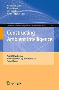 Buy Constructing Ambient Intelligence (English, Heinz Gerhäuser | Jürgen Hupp | Christos Efstratiou) — BookShops.in
