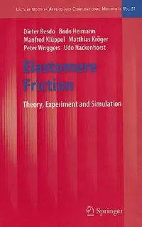 Buy Elastomere Friction: Theory, Experiment and Simulation (Lecture Notes in Applied and Computational Mechanics, 51) by Dieter Besdo, Bodo Heimann, Manfred Klüppel – Springer Verlag – Hardcover – 2011 Edition – Mechanical Engineering Textbook for Material Science & Engineering — BookShops.in