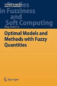 Buy Optimal Models and Methods with Fuzzy Quantities (English, Bing-Yuan Cao) — BookShops.in
