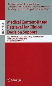 Buy Medical Content-Based Retrieval for Clinical Decision Support (English, Henning Müller | Tanveer Syeda-Mahmood | James Duncan) — BookShops.in