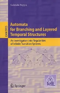 Buy Automata for Branching and Layered Temporal Structures (English, Gabriele Puppis) — BookShops.in