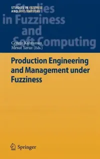 Buy Production Engineering and Management Under Fuzziness (English, Cengiz Kahraman | Mesut Yavuz) — BookShops.in