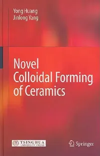 Buy Novel Colloidal Forming of Ceramics (English, Yong Huang | Jinlong Yang) — BookShops.in
