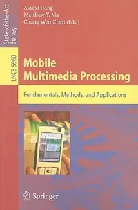 Buy Mobile Multimedia Processing (English, Xiaoyi Jiang | Matthew Y. Ma | Chang Wen Chen) — BookShops.in