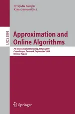 Approximation and Online Algorithms: 7th International Workshop, WAOA 2009, Copenhagen, Denmark, September 10-11, 2009 Revised Papers: 5893 | by Evripidis Bampis | Klaus Jansen | ‎ Springer-Verlag Berlin and Heidelberg GmbH & Co. K | ‎ English | ‎ 2010th Edition view 2