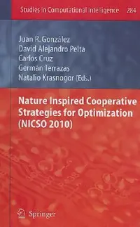 Buy Nature Inspired Cooperative Strategies for Optimization (NICSO 2010) (English, Carlos Cruz | Juan R. González | David Alejandro Pelta) — BookShops.in
