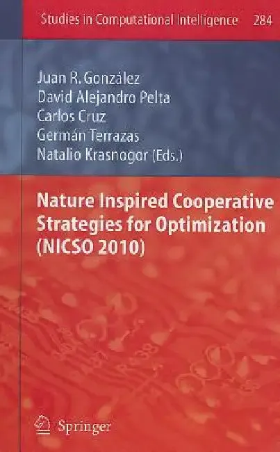 Nature Inspired Cooperative Strategies for Optimization (NICSO 2010) (English, Carlos Cruz | Juan R. González | David Alejandro Pelta)