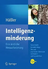 Buy Intelligenzminderung: Eine ärztliche Herausforderung (Manuale psychischer Störungen bei Kindern und Jugendlichen) by Frank Häßler | Springer-Verlag | German Paperback | 2011 Edition — BookShops.in