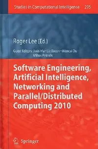 Buy Software Engineering, Artificial Intelligence, Networking and Parallel/Distributed Computing 2010 (English, Roger Lee | Liz Bacon | Wencai Du) — BookShops.in