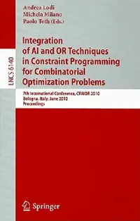 Buy Integration of AI and OR Techniques in Constraint Programming for Combinatorial Optimization Problem | by Andrea Lodi | Michela Milano | Paolo Toth | Springer | by Andrea Lodi | Michela Milano | Paolo Toth | Springer | by Andrea Lodi | Michela Milano | Paolo Toth | Springer | by Andrea Lodi | Michela Milano | Paolo Toth | Springer | by Andrea Lodi | Michela Milano | Paolo Toth | Springer | by Andrea Lodi | Michela Milano | Paolo Toth | Springer | by Andrea Lodi | Michela Milano | Paolo Toth | Sp — BookShops.in