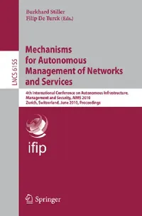 Buy Mechanisms for Autonomous Management of Networks and Services (English, Burkhard Stiller | Filip De Turck) — BookShops.in