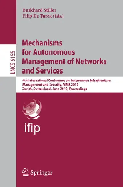 Mechanisms for Autonomous Management of Networks and Services (English, Burkhard Stiller | Filip De Turck)