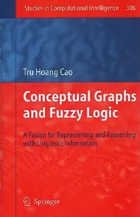 Buy Conceptual Graphs and Fuzzy Logic (English, Tru Hoang Cao) — BookShops.in