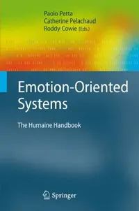 Buy Emotion-Oriented Systems: The Humaine Handbook (Cognitive Technologies) by Paolo Petta, Catherine Pelachaud, Roddy Cowie | Hardcover | Springer | 9783642151835 | Bookshops.in — BookShops.in