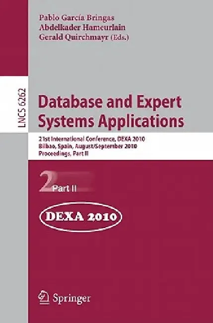 Database and Expert Systems Applications | by Pablo García Bringas | Abdelkader Hameurlain | Gerald Quirch | Springer | by Pablo García Bringas | Abdelkader Hameurlain | Gerald Quirch | Springer | by Pablo García Bringas | Abdelkader Hameurlain | Gerald Quirch | Springer | by Pablo García Bringas | Abdelkader Hameurlain | Gerald Quirch | Springer | by Pablo García Bringas | Abdelkader Hameurlain | Gerald Quirch | Springer | by Pablo García Bringas | Abdelkader Hameurlain | Gerald Quirch | Spring