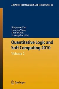 Buy Quantitative Logic and Soft Computing (English, Bing-Yuan Cao | Shuili Chen | Guojun Wang) — BookShops.in