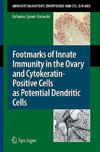 Buy Footmarks of Innate Immunity in the Ovary and Cytokeratin-Positive Cells as Potential Dendritic Cell (English, Katharina Spanel-Borowski) — BookShops.in