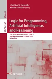 Buy Logic for Programming, Artificial Intelligence, and Reasoning (English, Christian G. Fermüller | Andrei Voronkov) — BookShops.in