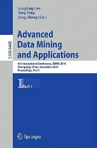 Buy Advanced Data Mining and Applications (English, Longbing Cao | Yong Feng | Jiang Zhong) — BookShops.in