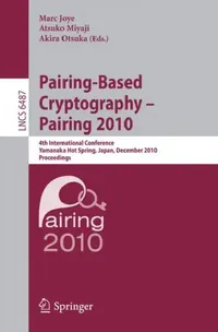 Buy Pairing-Based Cryptography - Pairing 2010 (English, Marc Joye | Atsuko Miyaji | Akira Otsuka) — BookShops.in