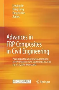 Buy Advances in FRP Composites in Civil Engineering (English, Lieping Ye | Peng Feng | Qingrui Yue) — BookShops.in