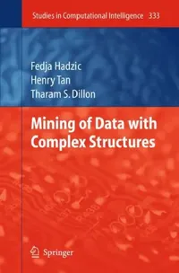 Buy Mining of Data with Complex Structures (English, Fedja Hadzic | Henry Tan | Tharam S. Dillon) — BookShops.in