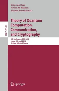 Buy Theory of Quantum Computation, Communication and Cryptography (English, Wim Van Dam | Vivien M. Kendon | Simone Severini) — BookShops.in