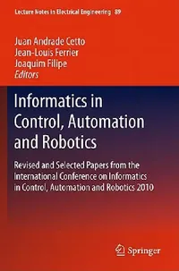 Buy Informatics in Control, Automation and Robotics (English, Juan Andrade Cetto | Jean-Louis Ferrier | Joaquim Filipe) — BookShops.in