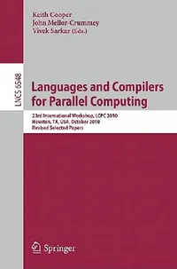 Buy Languages and Compilers for Parallel Computing: LCPC 2010 Workshop Proceedings | Keith Cooper, John Mellor-Crummey, Vivek Sarkar | Springer-Nature | English Paperback — BookShops.in