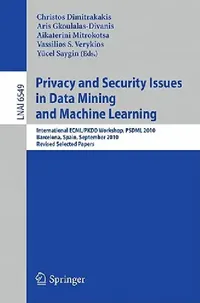 Buy Privacy and Security Issues in Data Mining and Machine Learning (English, Christos Dimitrakakis | Aris Gkoulalas-Divanis | Aikaterini Mitrokotsa) — BookShops.in