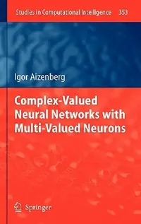 Buy Complex-Valued Neural Networks with Multi-Valued Neurons (English, Igor Aizenberg) — BookShops.in
