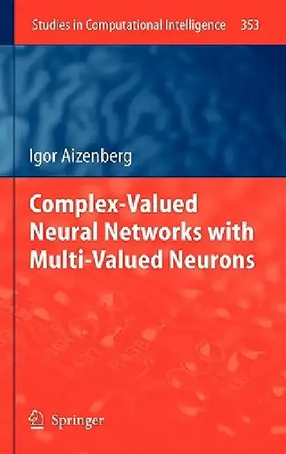 Complex-Valued Neural Networks with Multi-Valued Neurons (English, Igor Aizenberg)