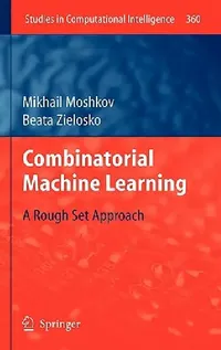 Buy Combinatorial Machine Learning (English, Mikhail Moshkov | Beata Zielosko) — BookShops.in