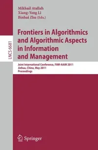 Buy Frontiers in Algorithmics and Algorithmic Aspects in Information and Management (English, Mikhail Atallah | Xiang-Yang Li | Binhai Zhu) — BookShops.in
