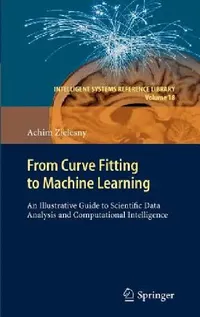 Buy From Curve Fitting to Machine Learning (English, Achim Zielesny) — BookShops.in
