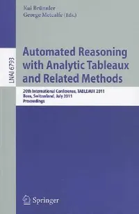 Buy Automated Reasoning with Analytic Tableaux and Related Methods: TABLEAUX 2011 (Lecture Notes in Computer Science 6793) by Kai Brünnler, George Metcalfe | Springer | English | Paperback | 2011 Edition — BookShops.in
