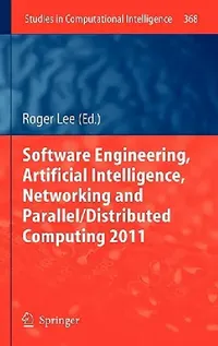 Buy Software Engineering, Artificial Intelligence, Networking and Parallel/Distributed Computing 2011 (English, Roger Lee) — BookShops.in