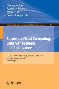 Buy Secure and Trust Computing, Data Management, and Applications (English, Changhoon Lee | Jean-Marc Seigneur | James J. Park) — BookShops.in