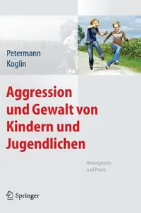 Buy Aggression Und Gewalt Von Kindern Und Jugendlichen (English, Franz Petermann | Ute Koglin) — BookShops.in